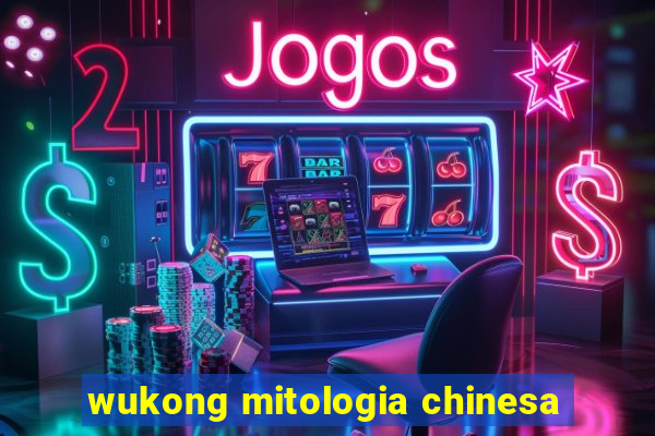 wukong mitologia chinesa